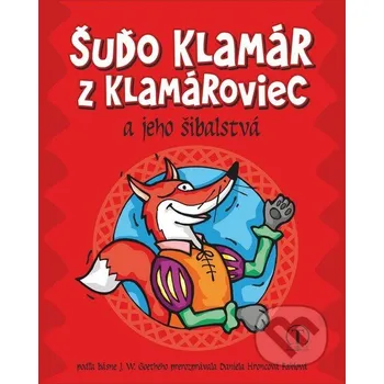 Šuďo Klamár z Klamároviec a jeho šibalstvá - Johann Wolfgang Goethe, Daniela Hroncová-Faklová Tranoscius