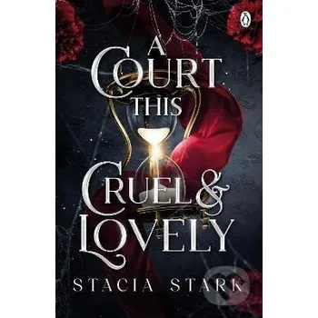 A Court This Cruel and Lovely - Stacia Stark Penguin Books