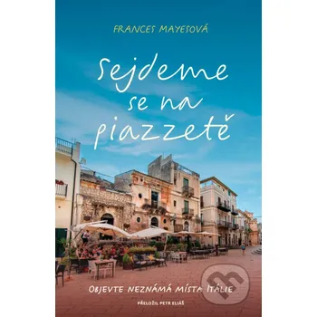 Kniha Sejdeme se na piazzetě - Frances Mayes Paseka