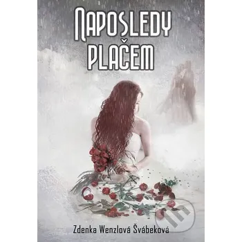 Naposledy plačem (nahovorené neurálnym hlasom) - Zdenka Wenzlová Švábeková Elist