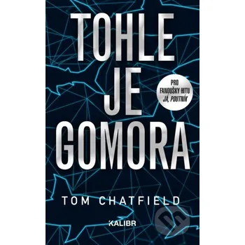 Tohle je Gomora - Tom Chatfield Kalibr