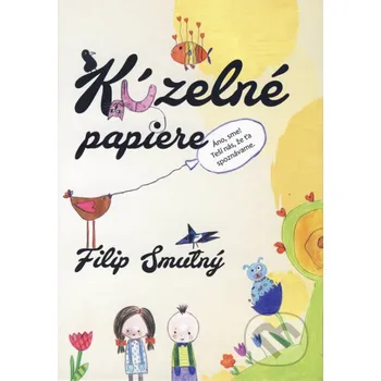 Kúzelné papiere - Filip Smutný Filip Smutný