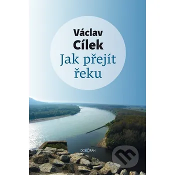 Kniha Jak přejít řeku - Václav Cílek Dokořán