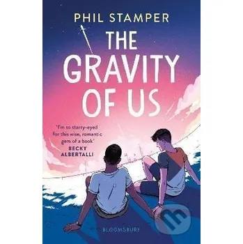 The Gravity of Us - Phil Stamper Bloomsbury