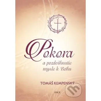 Pokora a pozdvihnutie mysle k Bohu - Tomáš Kempenský Zaex
