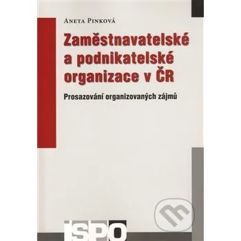 Zaměstnavatelské a podnikatelské organizace v ČR - Aneta Pinková Centrum pro studium demokracie a kultury