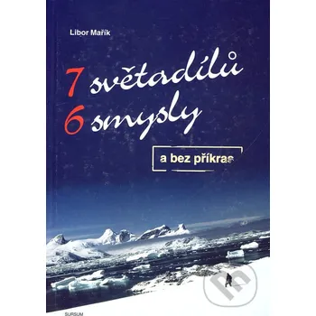Literární cestopis 7 světadílů 6 smysly a bez příkras - Libor Mařík Sursum