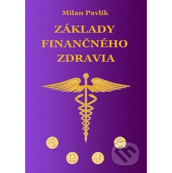 Kniha Základy finančného zdravia - Milan Pavlík Milan Pavlík