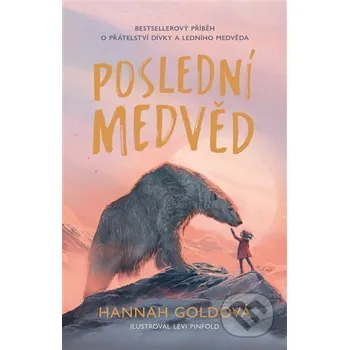 Kniha Poslední medvěd - Hannah Gold, Levi Pinfold (ilustrátor) Argo
