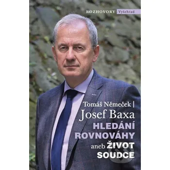 Kniha Hledání rovnováhy aneb Život soudce - Tomáš Němeček, Josef Baxa Vyšehrad