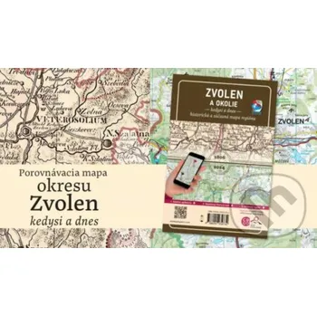Porovnávacia mapa Zvolen a okolie – Kedysi a dnes - VKÚ Harmanec VKÚ Harmanec