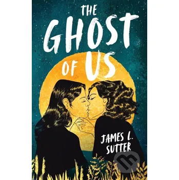 The Ghost of Us - James L. Sutter Andersen