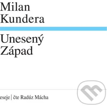 Unesený Západ - Milan Kundera Supraphon