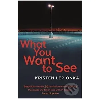 Beletrie pro dospělé What You Want to See - Kristen Lepionka Faber and Faber