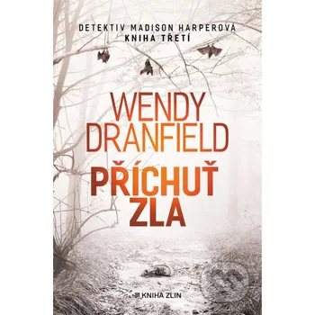 Kniha Příchuť zla - Wendy Dranfield Kniha Zlín