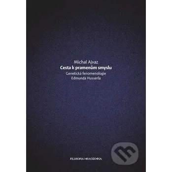 Cesta k pramenům smyslu - Michal Ajvaz Filosofia
