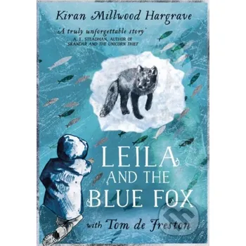 Leila and the Blue Fox - Kiran Millwood Hargrave, Tom de Freston Orion