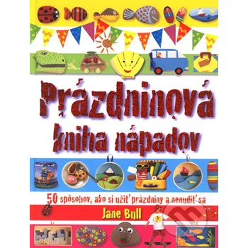 Kniha Prázdninová kniha nápadov - Jane Bull Slovart