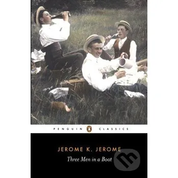 Three Men in a Boat - Jerome Klapka Jerome Penguin Books