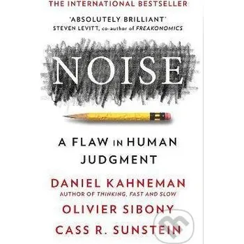 Noise - Daniel Kahneman, Olivier Sibony, Cass R. Sunstein HarperCollins Publishers