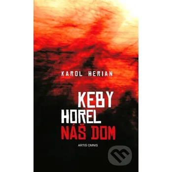 Kniha Keby horel náš dom - Karol Herian Artis Omnis