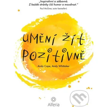 Kniha Umění žít pozitivně - Andy Whittaker, Andy Cope Grada