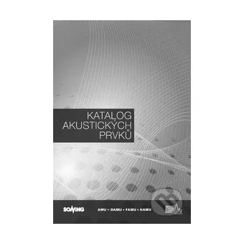Umění Katalog akustických prvků - Tomáš Hrádek, Jan Tuček Akademie múzických umění