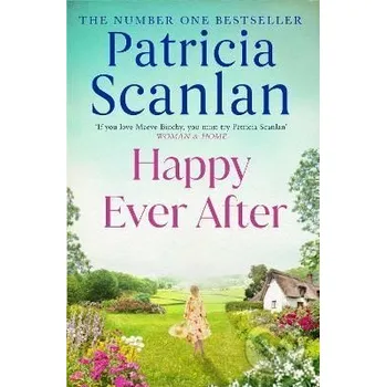 Cizojazyčná kniha Happy Ever After: Warmth, wisdom and love on every page - if you treasured Maeve Binchy, read Patricia Scanlan - Patricia Scanlan