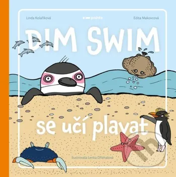 Kniha Dim Swim se učí plavat - Linda Kolaříková, Edita Makovcová, Lenka Dřízhalová (ilustrátor) Pointa