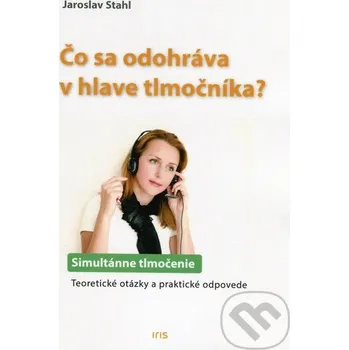 Čo sa odohráva v hlave tlmočníka - Jaroslav Stahl IRIS