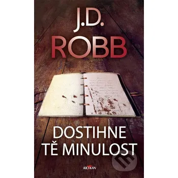 Kniha Dostihne tě minulost - J.D. Robb Alpress