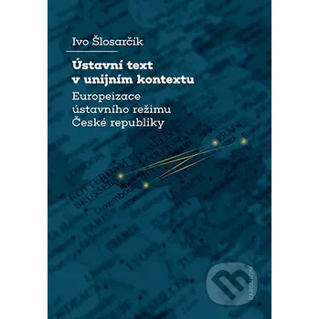 Kniha Ústavní text v unijním kontextu - Ivo Šlosarčík Karolinum