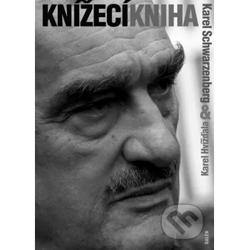Kniha Knížecí kniha - Karel Schwarzenberg, Karel Hvížďala Galén