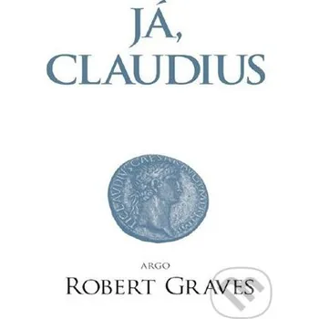 Kniha Já, Claudius - Robert Graves Argo