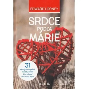 Srdce podľa Márie - Edward Looney Zachej