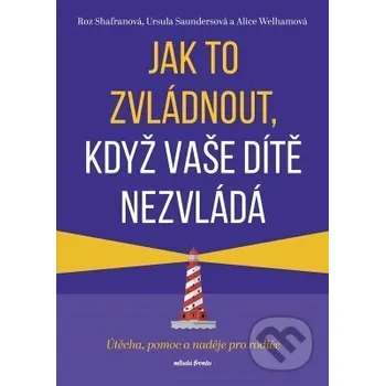 Kniha Jak to zvládnout, když vaše dítě nezvládá - Roz Shafran Mladá fronta