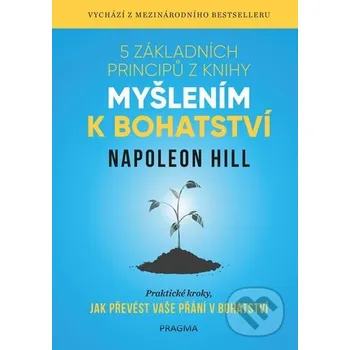 Kniha 5 základních principů z knihy Myšlením k bohatství - Napoleon Hill Pragma