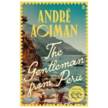 Beletrie pro dospělé The Gentleman From Peru - Andre Aciman Faber and Faber
