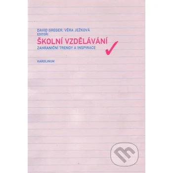 Školní vzdělávání - David Greger, Věra Ježková Univerzita Karlova v Praze