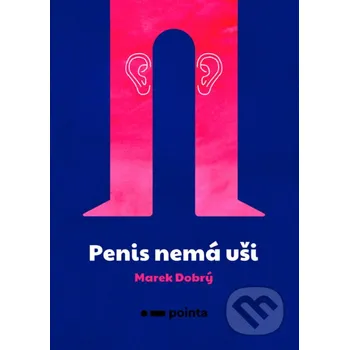 Penis nemá uši - Marek Dobrý Pointa