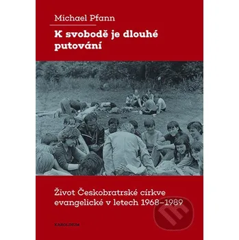 Kniha K svobodě je dlouhé putování - Michael Pfann Karolinum