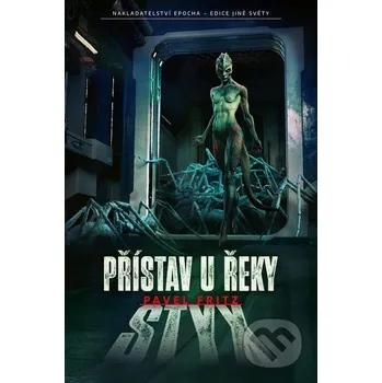 Kniha Přístav u řeky Styx - Pavel Fritz, Žaneta Kortusová (ilustrátor! Epocha