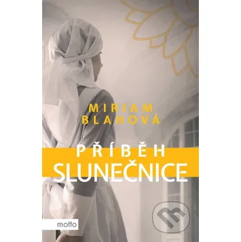 Kniha Příběh slunečnice - Miriam Blahová Motto