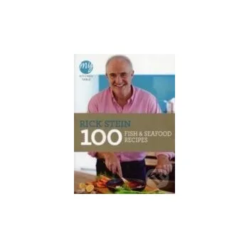 My Kitchen Table: 100 Fish and Seafood Recipes - Rick Stein BBC Books