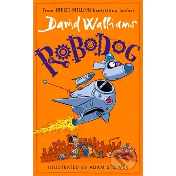 Robodog - Adam Stower (ilustrátor), David Walliams HarperCollins