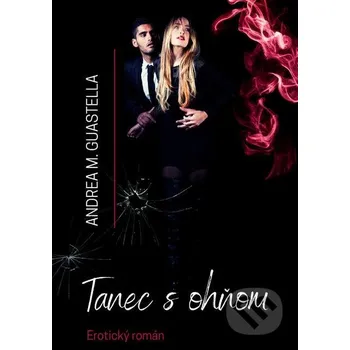 Kniha Tanec s ohňom - Andrea M. Guastella Andrea M. Guastella