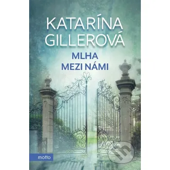 Kniha Mlha mezi námi - Katarína Gillerová Motto
