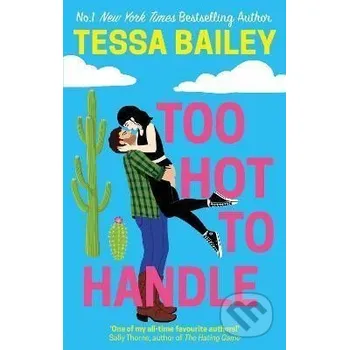 Too Hot to Handle - Tessa Bailey Little, Brown