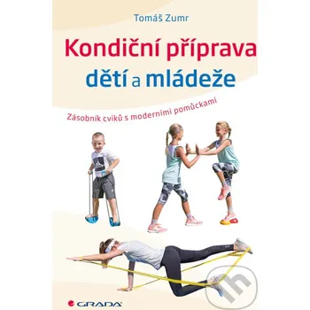Kniha Kondiční příprava dětí a mládeže - Tomáš Zumr Grada
