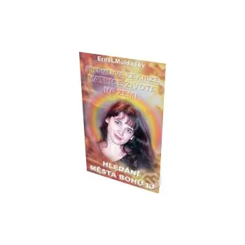 Hledání Města Bohů 4 - Ernst Muldašev TML